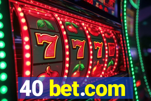 40 bet.com